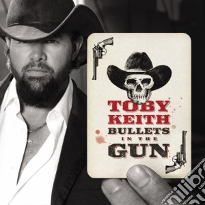 Toby Keith - Bullets In The Gun cd musicale di Toby Keith