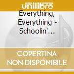 Everything, Everything - Schoolin' (Cds) cd musicale di Everything, Everything