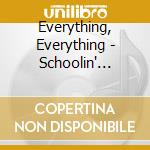 Everything, Everything - Schoolin' (Cds) cd