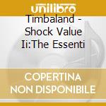 Timbaland - Shock Value Ii:The Essenti cd