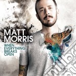 Morris Matt - When Everything Breaks Ope