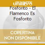 Fosforito - El Flamenco Es Fosforito cd