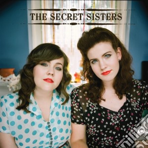 (LP Vinile) Secret Sisters (The) - The Secret Sisters lp vinile di Secret Sisters (The)