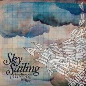 Sky Sailing - An Airplane Carried Me To Bed cd musicale di Sky Sailing
