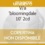 V/a 'bloomingdale 10' 2cd cd