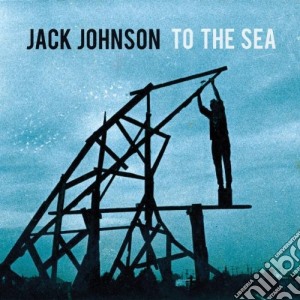 Jack Johnson - To The Sea cd musicale di Jack Johnson