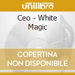 Ceo - White Magic cd musicale di CEO