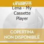 Lena - My Cassette Player cd