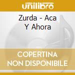 Zurda - Aca Y Ahora cd