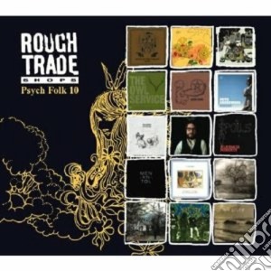 Rough Trade Shops Psych Folk 10 cd musicale di ARTISTI VARI