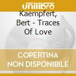 Kaempfert, Bert - Traces Of Love cd