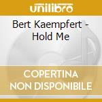 Bert Kaempfert - Hold Me cd musicale di Bert Kaempfert