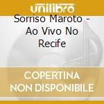 Sorriso Maroto - Ao Vivo No Recife cd musicale di Sorriso Maroto