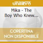 Mika - The Boy Who Knew... cd musicale di MIKA