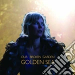 Our Broken Garden - Golden Sea cd