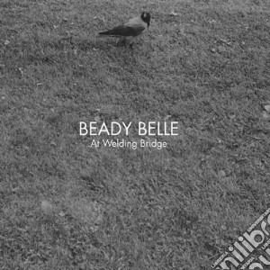 Beady Belle - At Welding Bridge cd musicale di Belle Beady