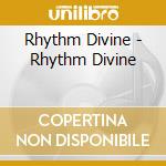 Rhythm Divine - Rhythm Divine cd musicale di Rhythm Divine