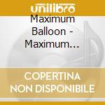 Maximum Balloon - Maximum Balloon cd