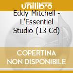 Eddy Mitchell - L'Essentiel Studio (13 Cd) cd musicale di Eddy Mitchell