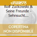 Rolf Zuckowski & Seine Freunde - Sehnsucht Nacht Weihnacht (2 Cd) cd