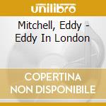 Mitchell, Eddy - Eddy In London cd musicale di Mitchell, Eddy