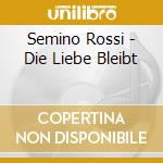 Semino Rossi - Die Liebe Bleibt cd