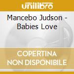 Mancebo Judson - Babies Love cd musicale di Mancebo Judson