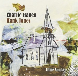 Charlie Haden / Hank Jones - Come Sunday cd musicale di Haden/jones