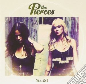 Pierces (The) - You & I cd musicale di Pierces