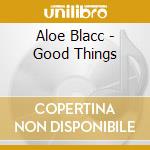 Aloe Blacc - Good Things cd musicale di Aloe Blacc