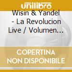 Wisin & Yandel - La Revolucion Live / Volumen 1 cd musicale di Wisin & Yandel