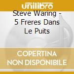Steve Waring - 5 Freres Dans Le Puits cd