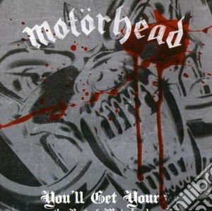 Motorhead - You Will Get Yours cd musicale di Motorhead