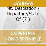 Mt. Desolation - Departure/State Of (7 ) cd
