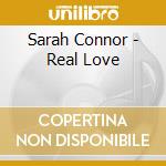 Sarah Connor - Real Love cd