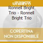 Ronnell Bright Trio - Ronnell Bright Trio cd