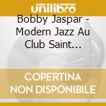 Bobby Jaspar - Modern Jazz Au Club Saint Germain cd