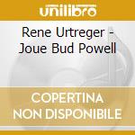 Rene Urtreger - Joue Bud Powell cd musicale di Rene Urtreger