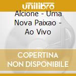 Alcione - Uma Nova Paixao - Ao Vivo cd