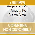 Angela Ro Ro - Angela Ro Ro Ao Vivo cd