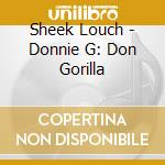 Sheek Louch - Donnie G: Don Gorilla cd musicale di Sheek Louch