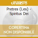 Pretres (Les) - Spiritus Dei cd musicale di Pretres (Les)