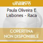 Paula Oliveira E Lisbones - Raca