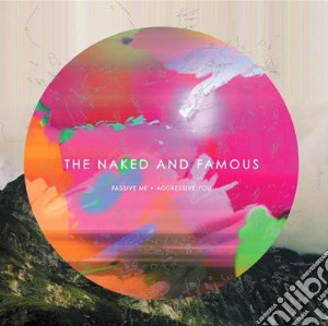Naked And Famous (The) - Passive Me Aggressive You cd musicale di Naked And Famous