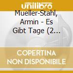 Mueller-Stahl, Armin - Es Gibt Tage (2 Cd) cd musicale di Mueller