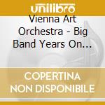 Vienna Art Orchestra - Big Band Years On Universal 1993-2007 (4 Cd) cd musicale di VIENNA ART ORCHESTRA