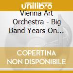 Vienna Art Orchestra - Big Band Years On Universal 1993-2007 (4 Cd) cd