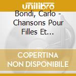 Bondi, Carlo - Chansons Pour Filles Et Garcons... cd musicale di Bondi, Carlo