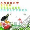 Andrew Bird - Useless Creatures cd