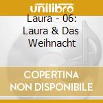 Laura - 06: Laura & Das Weihnacht cd musicale di Laura